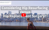 Considering Hip Resurfacing Versus Hip Replacement Surgery